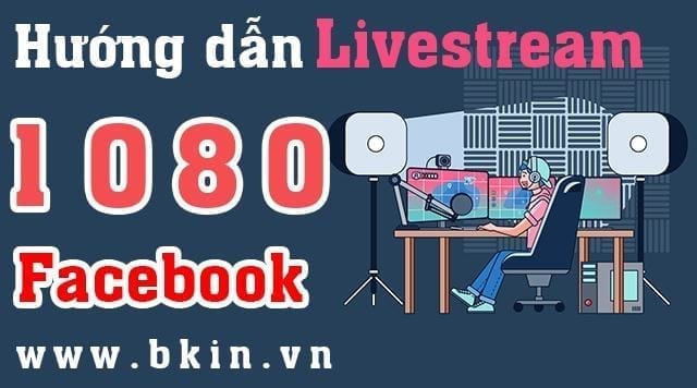 Hướng dẫn livestream 1080 lên facebook 15