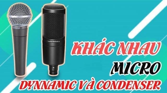 Khác nhau micro dynamic và condenser 19